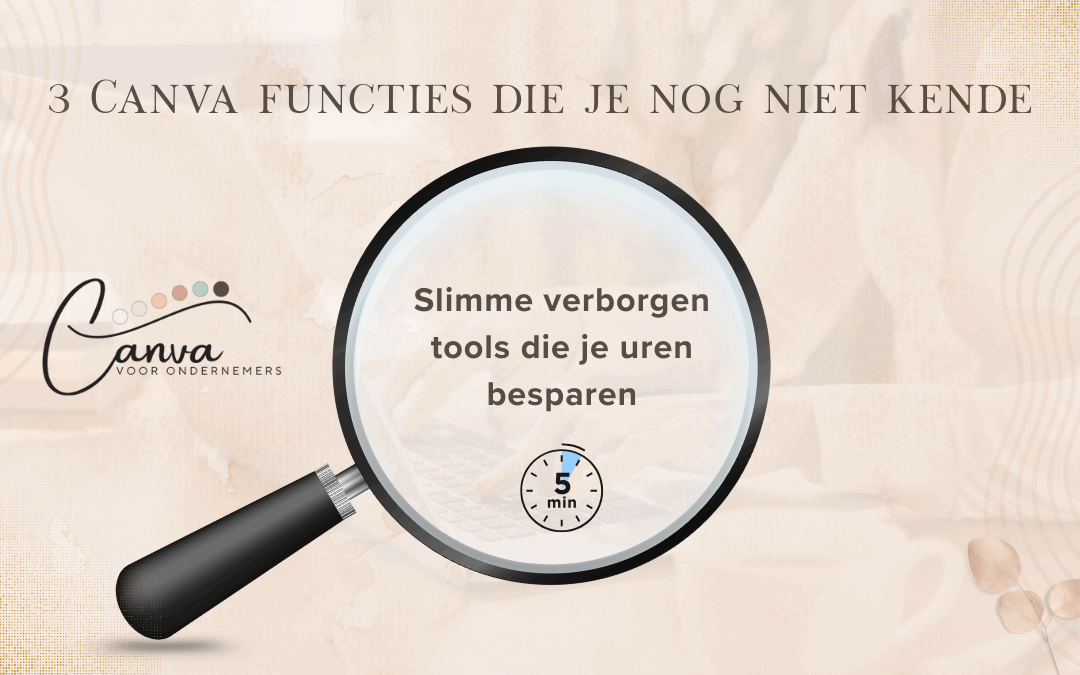 3 Canva functies die je nog niet kende (maar je wél tijd besparen)