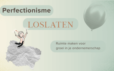 Perfectionisme loslaten: groei sneller als ondernemer
