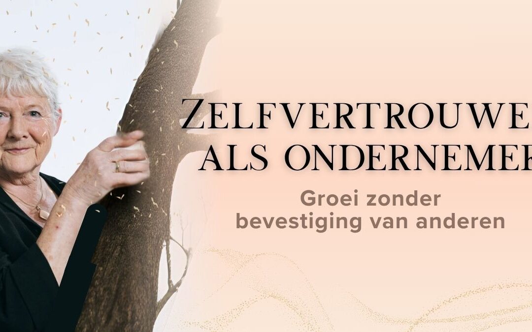 De kracht van zelfvertrouwen: ondernemen zonder bevestiging van anderen