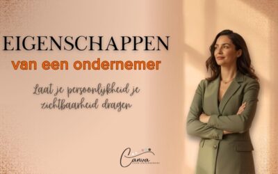 De eigenschappen van een ondernemer: de onzichtbare kracht achter herkenbare zichtbaarheid